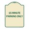 Signmission 15 Minute Parking Only Heavy-Gauge Aluminum Architectural Sign, 24" x 18", TG-1824-24599 A-DES-TG-1824-24599 - alternate 1